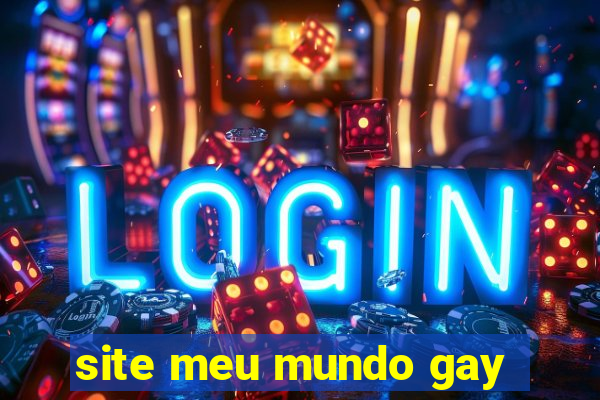 site meu mundo gay